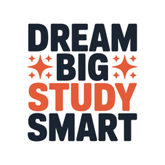 The motivational phrase Dream Big Study Smart uses bold, contrasting dark blue and orange text with small sparkling star accents.
