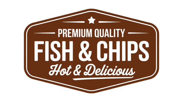 A vintage style badge proclaiming premium quality fish chips hot and delicious