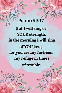 Christian home decor featuring Psalm 59:17 Bible verse with beautiful floral elements and a soft blue and pink watercolor background, scripture wallart ratio 2:3 size 24 x36 inch 