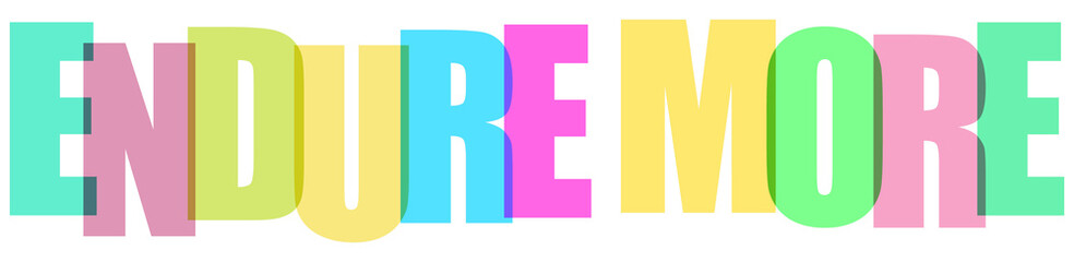 Endure more motivational quote typography on transparent background © BASHIRA_BEGUM