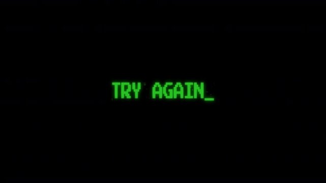 TRY AGAIN text typing computer retro style with rgb split noise effect glitch distortion, flicker background. motion text 4k video with alpha channel