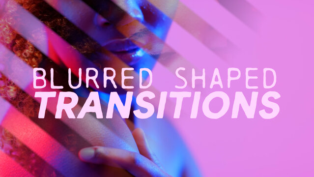 Blurred Shaped Transitions
