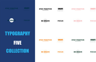 Obraz premium Modern motivational typography design collection featuring positive quotes: Stay Positive, Create Everyday, Be Brave, Focus.
