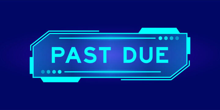 Futuristic hud banner that have word past due on user interface screen on blue background