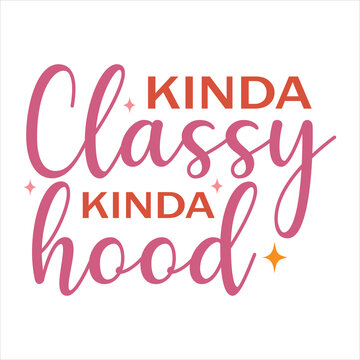 kinda classy kinda hood