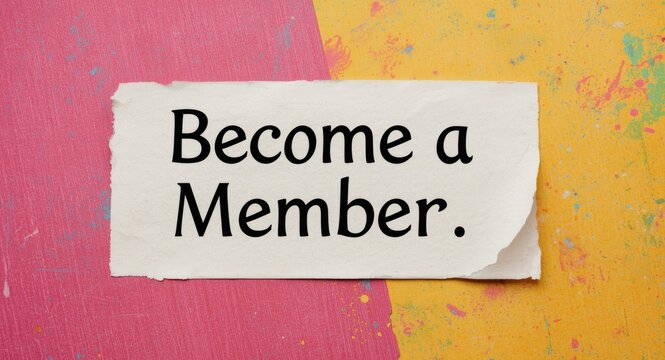 Become a member phrase on distressed paper against vivid colorful backdrop with copy space