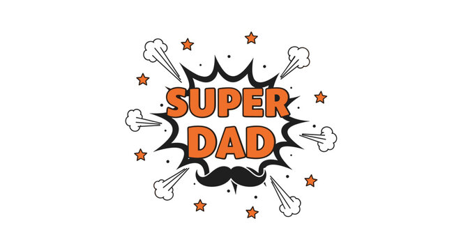 A vibrant illustration featuring the text 'SUPER DAD' in bold letters with comic-style effects and stars