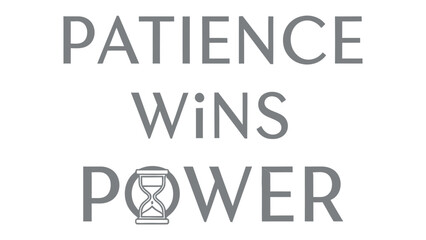 Patience Wins Power: A visually striking minimalist design, the motivational message is the heart of image.