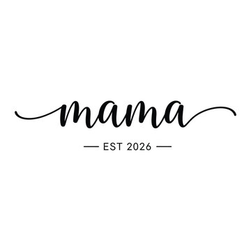 Mama Est 2026 Elegant Script Typography Mother Design