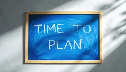 Motivational Chalkboard Message Time to Plan in a Bright and Modern Workspace Environment