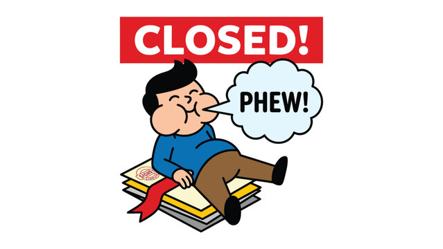 Relieved cartoon man resting on documents with 'CLOSED!' sign and 'PHEW!' speech bubble