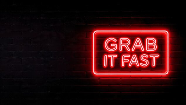 Red Neon Grab It Fast Sign on Dark Brick Wall Background