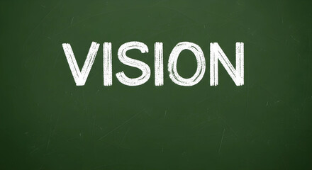 Obraz premium 黒板 背景 深緑 ビジョン VISION 手書き チョーク 質感 汚れ 消し跡 コピースペース 16:9 未来 理念 ビジネス