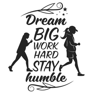 Inspirational graphic with silhouettes of people running and phrases: Dream Big, Work Hard, Stay Humble