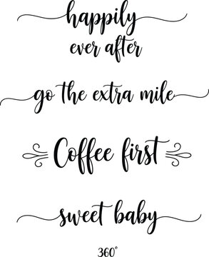 Four handwritten phrases on a white background: happily ever after, go the extra mile, coffee first, sweet baby