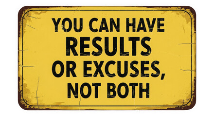 Fototapeta premium A sign emphasizing the importance of results over excuses in a professional setting. isolated on transparent background