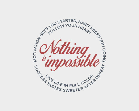 Motivational quote Nothing is impossible in a circular design wi