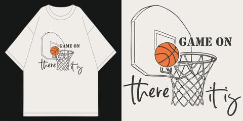 game on there it is basketball hoop dunk sketch graphic streetwear apparel for athletes t shirt design vector illustration artwork  © MFIEDTeeStock