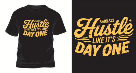 Fearless hustle like its day one vintage typography t-shirt design with grunge texture and stars © Ak bindu