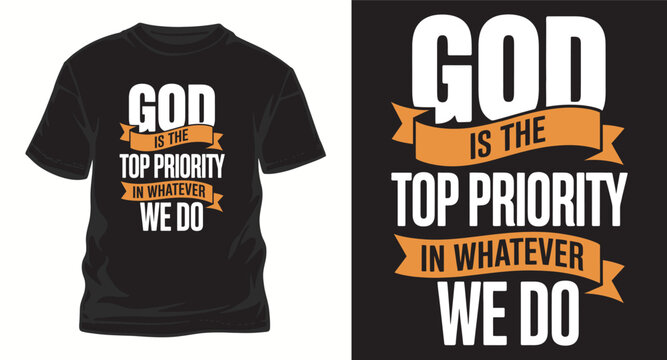 Is the top priority in whatever we do typography t-shirt design