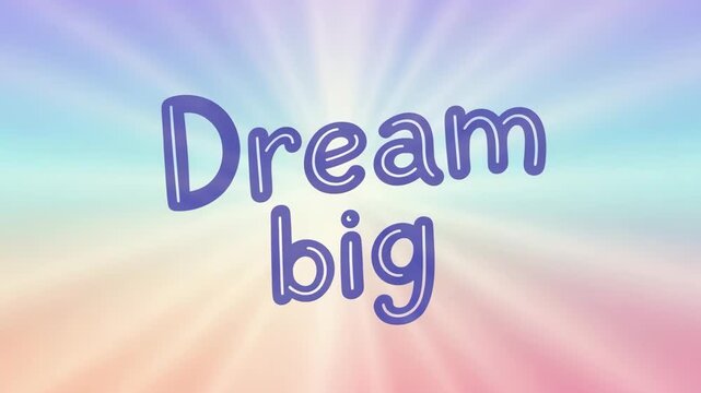 The inspiring phrase "Dream big" is playfully rendered in bold purple bubble letters, set against a vibrant, soft pastel rainbow radial background emitting hopeful rays of light.