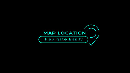 Neon blue map location pin with text MAPLOCATION and Navigate Easily on a dark black background, representing digital navigation and geographic information services for modern © Stock motion CK