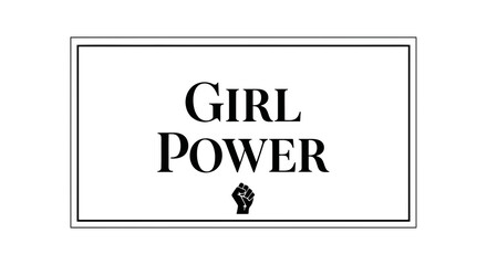 Empowering image with girl power slogan and raised fist symbol.