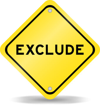 Yellow color transportation sign with word exclude on white background