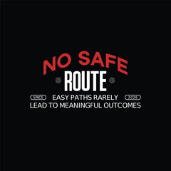 Fototapeta premium no safe route motivational typography quote design
