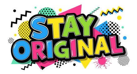 Fototapeta premium Vibrant Stay Original typography with colorful Memphis design elements