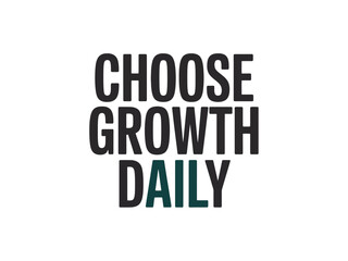 Motivational Quote Choose Growth Daily Typography Design
