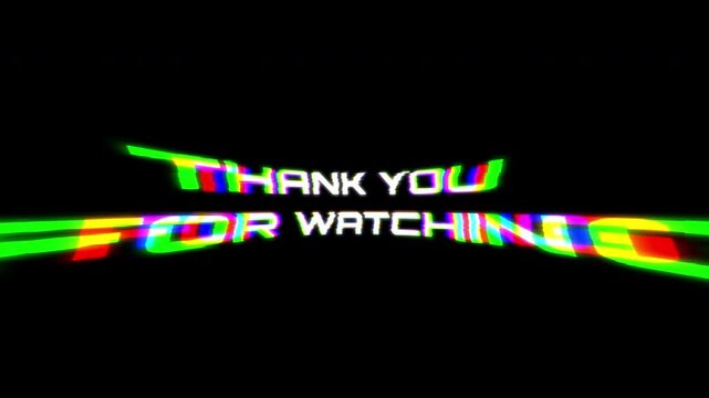 Glitch style thank you for watching text animation with RGB chromatic aberration and digital distortion on a dark background. 4K Video