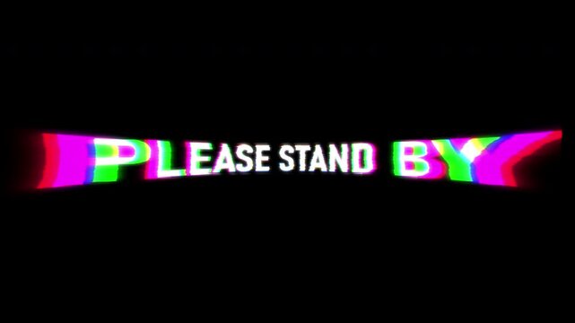 Glitch animation displaying &ldquo;please stand by&rdquo; text with RGB split distortion, digital noise, and signal interference on a dark background. 4K Video