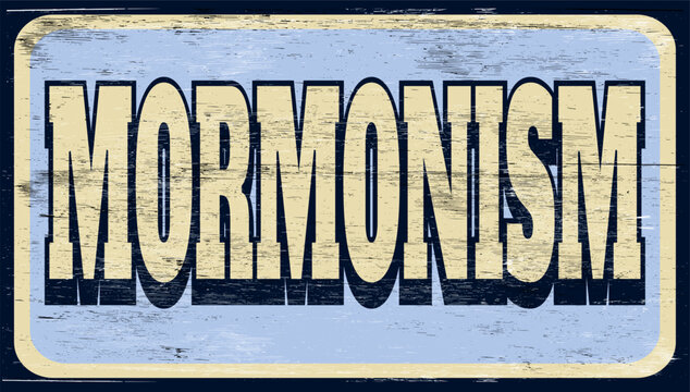 Aged vintage Mormonism sign on wood