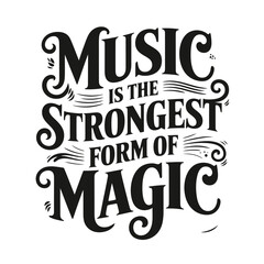 Fototapeta premium Elegant typography displaying the quote music is the strongest form of magic