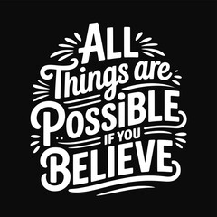 Obraz premium Inspirational typography art declares all things are possible if you believe