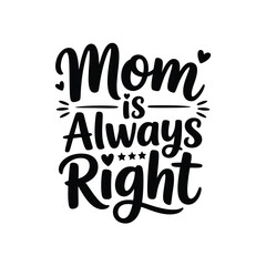 A heartfelt calligraphy design proclaiming mom is always right with hearts