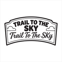Obraz premium Trail To The Sky Vintage Badge Outdoor Adventure Nature Minimalist Vector Typography Design