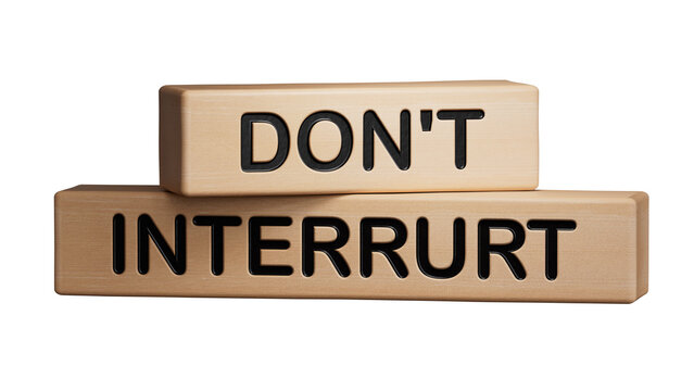 Dont interrupt symbol. Concept word Dont interrupt on wooden blocks. Business and Dont interrupt concept. Copy space.Supports PNG files with transparent backgrounds.