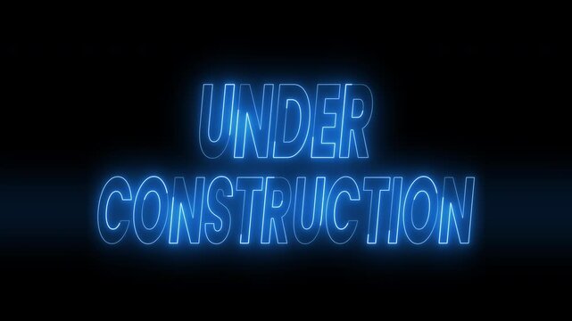 Glowing neon blue under construction text animation on black background. 4k animated typography Perfect for opener videos or social media posts about construction.
