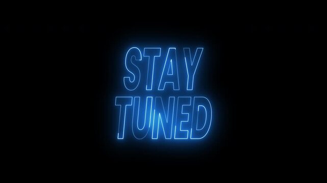Stay tuned text animation in glowing blue neon. 4k animated typography suitable for social media announcements, event promotions, online ads, and digital content creation.