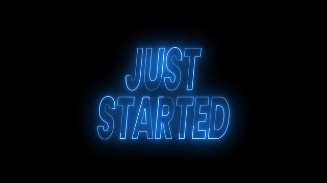 Just started text animation in glowing blue neon light. 4k animated typography Great for business concepts, startup themes, new beginnings, success, motivation, and career growth.