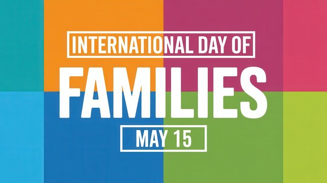 International Day of Families May 15 text on a colorful abstract background.