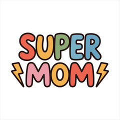 Fototapeta premium Super Mom Colorful Typography Design with Lightning Bolts – Cute Mother’s Day Quote Illustration