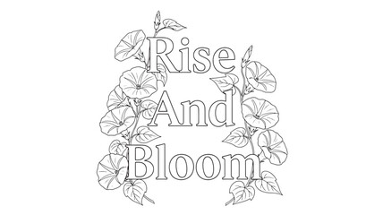 A black and white illustration of a motivational quote 'Rise And Bloom' surrounded by leaves, ideal for adult coloring books, inspiring and calming.