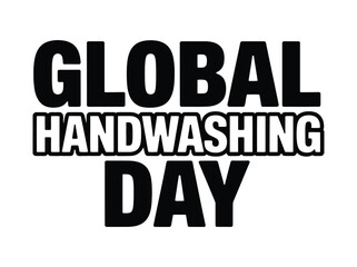 Obraz premium A sign promoting Global Handwashing Day with bold black and white text on a clean white background
