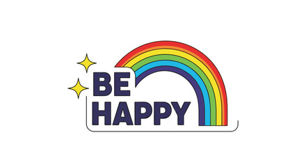 Fototapeta premium Motivational message stating be happy in dark blue bold letters accompanied by a colorful rainbow and sparkling stars.
