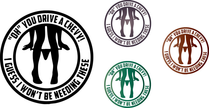 This unique graphic design showcases a humorous circular emblem featuring an upside-down human figure with pants around the ankles, prominently displaying the sarcastic text "OH" YOU DRIVE A CHEVY! I 