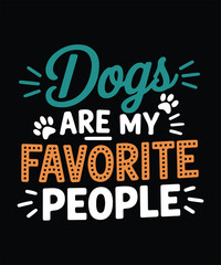 Fototapeta premium Dogs Are My Favorite People Funny Dog Lover Pet Owner T Shirt Design Printable Typography Graphic