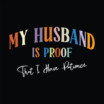 My Husband is Proof That I Have Patience